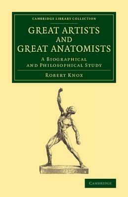 Great Artists and Great Anatomists: A Biographical and Philosophical Study - Robert Knox - cover