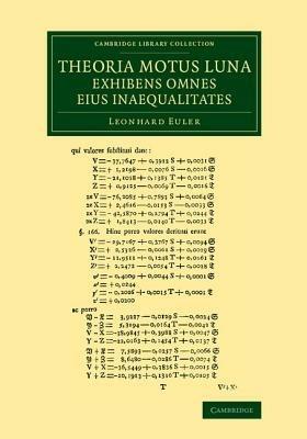 Theoria motus lunae exhibens omnes eius inaequalitates: In additamento hoc idem argumentum aliter tractatur simulque ostenditur quemadmodum motus lunae cum omnibus inaequalitatibus innumeris aliis modis repraesentari atque ad calculum revocari possit - Leonhard Euler - cover