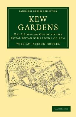 Kew Gardens: Or, A Popular Guide to the Royal Botanic Gardens of Kew - William Jackson Hooker - cover