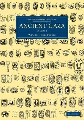 Ancient Gaza: Volume 2 - William Matthew Flinders Petrie - cover