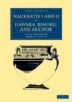 Naukratis I and II, Hawara, Biahmu, and Arsinoe - William Matthew Flinders Petrie,Ernest A. Gardner - cover