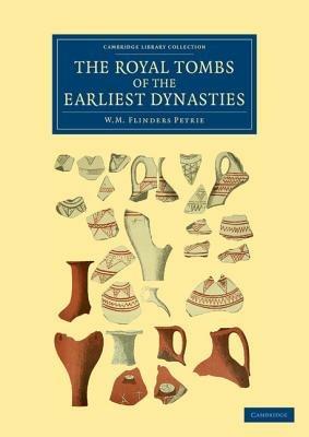 The Royal Tombs of the Earliest Dynasties - William Matthew Flinders Petrie - cover
