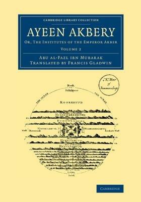 Ayeen Akbery: Volume 2: Or, The Institutes of the Emperor Akber - Abu'l-Fazl ibn Mubarak - cover