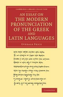 An Essay on the Modern Pronunciation of the Greek and Latin Languages - Uvedale Price - cover