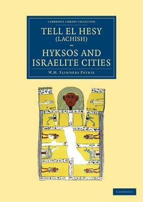Tell el Hesy (Lachish), Hyksos and Israelite Cities - William Matthew Flinders Petrie - cover