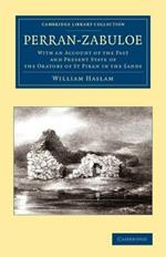 Perran-Zabuloe: With an Account of the Past and Present State of the Oratory of St Piran in the Sands