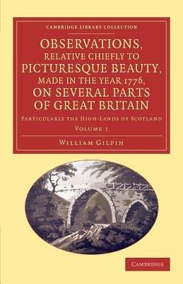 Observations, Relative Chiefly to Picturesque Beauty, Made in the Year 1776, on Several Parts of Great Britain: Particularly the High-Lands of Scotland - William Gilpin - cover