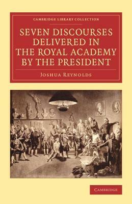 Seven Discourses Delivered in the Royal Academy by the President - Joshua Reynolds - cover
