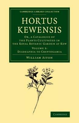 Hortus Kewensis: Or, a Catalogue of the Plants Cultivated in the Royal Botanic Garden at Kew - William Aiton - cover