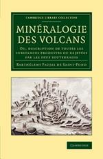 Mineralogie des volcans: Ou, description de toutes les substances produites ou rejetees par les feux souterrains