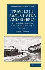 Travels in Kamtchatka and Siberia: With a Narrative of a Residence in China