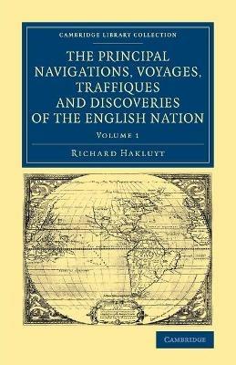 The Principal Navigations Voyages Traffiques and Discoveries of the English Nation - Richard Hakluyt - cover