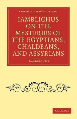 Iamblichus on the Mysteries of the Egyptians, Chaldeans, and Assyrians - Iamblichus - cover