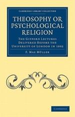 Theosophy or Psychological Religion: The Gifford Lectures Delivered before the University of London in 1892