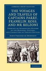 The Voyages and Travels of Captains Parry, Franklin, Ross, and Mr Belzoni: Forming an Interesting History of the Manners, Customs, and Characters of Various Nations