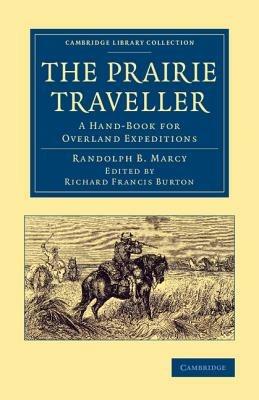 The Prairie Traveller: A Hand-Book for Overland Expeditions - Randolph B. Marcy - cover