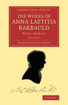 The Works of Anna Laetitia Barbauld: With a Memoir - Anna Laetitia Barbauld - cover