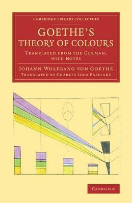 Goethe's Theory of Colours: Translated from the German, with Notes - Johann Wolfgang von Goethe - cover