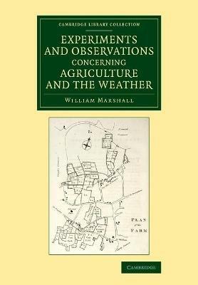 Experiments and Observations Concerning Agriculture and the Weather - William Marshall - cover