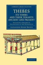 Thebes, its Tombs and their Tenants Ancient and Present: Including a Record of Excavations in the Necropolis