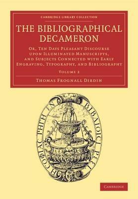 The Bibliographical Decameron: Or, Ten Days Pleasant Discourse upon Illuminated Manuscripts, and Subjects Connected with Early Engraving, Typography, and Bibliography - Thomas Frognall Dibdin - cover