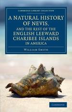A Natural History of Nevis, and the Rest of the English Leeward Charibee Islands in America: With Many Other Observations on Nature and Art