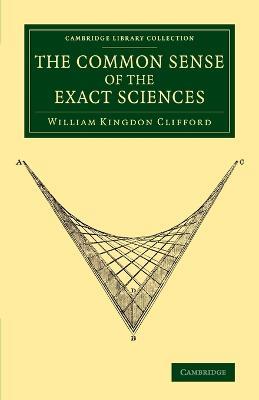 The Common Sense of the Exact Sciences - William Kingdon Clifford - cover