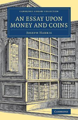 An Essay upon Money and Coins - Joseph Harris - cover