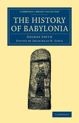 The History of Babylonia - George Smith - cover