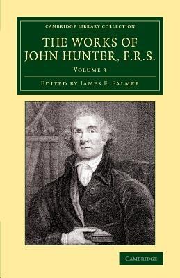 The Works of John Hunter, F.R.S.: With Notes - John Hunter - cover