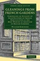 Gleanings from French Gardens: Comprising an Account of Such Features of French Horticulture as Are Most Worthy of Adoption in British Gardens - William Robinson - cover