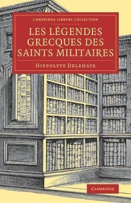 Les Legendes grecques des saints militaires - Hippolyte Delehaye - cover