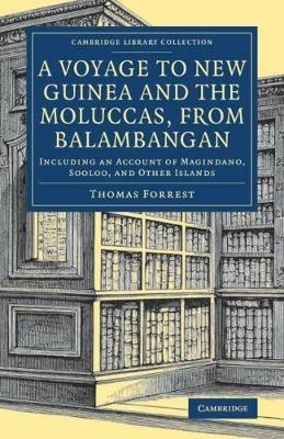 A Voyage to New Guinea and the Moluccas, from Balambangan: Including an Account of Magindano, Sooloo, and Other Islands - Thomas Forrest - cover