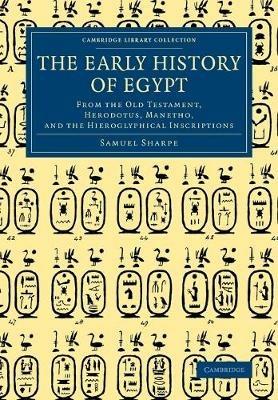 The Early History of Egypt: From the Old Testament, Herodotus, Manetho, and the Hieroglyphical Inscriptions - Samuel Sharpe - cover