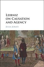 Leibniz on Causation and Agency