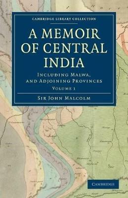 A Memoir of Central India: Including Malwa, and Adjoining Provinces - John Malcolm - cover