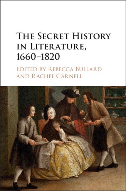 The Secret History in Literature, 1660–1820