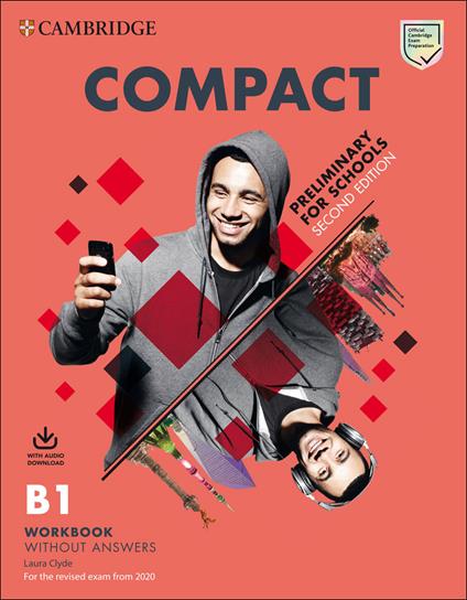  Compact. Preliminary for schools. For the revised exam from 2020. B1. Student’s pack. Con e-book. Con espansione online. Con File audio per il download