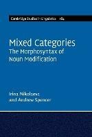 Mixed Categories: The Morphosyntax of Noun Modification - Irina Nikolaeva,Andrew Spencer - cover