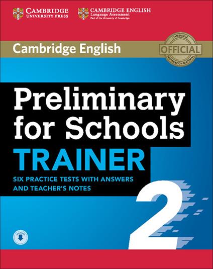 Preliminary for Schools Trainer 2 Six Practice Tests with Answers and Teacher's Notes with Audio - cover