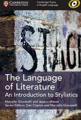 The Language of Literature: An Introduction to Stylistics - Marcello Giovanelli,Jessica Mason - cover