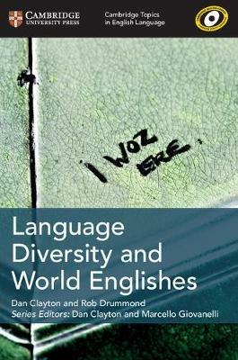 Cambridge Topics in English Language Language Diversity and World Englishes - Dan Clayton,Rob Drummond - cover