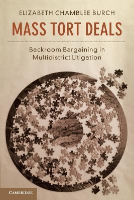 Mass Tort Deals: Backroom Bargaining in Multidistrict Litigation - Elizabeth Chamblee Burch - cover