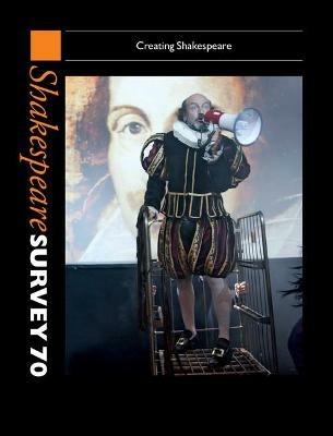 Shakespeare Survey 70: Volume 70: Creating Shakespeare - cover
