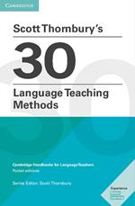 Scott Thornbury's 30 Language Teaching Methods Pocket Editions: Cambridge Handbooks for Language Teachers