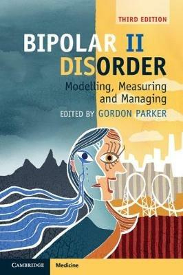 Bipolar II Disorder: Modelling, Measuring and Managing - cover