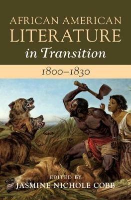 African American Literature in Transition, 1800–1830: Volume 2, 1800–1830 - cover