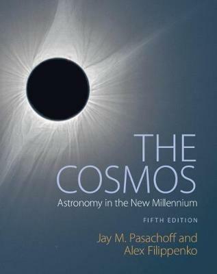 The Cosmos: Astronomy in the New Millennium - Jay M. Pasachoff,Alex Filippenko - cover