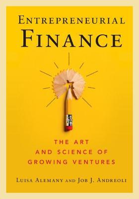 Entrepreneurial Finance: The Art and Science of Growing Ventures - cover