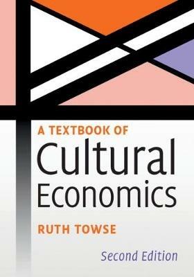 A Textbook of Cultural Economics - Ruth Towse - cover